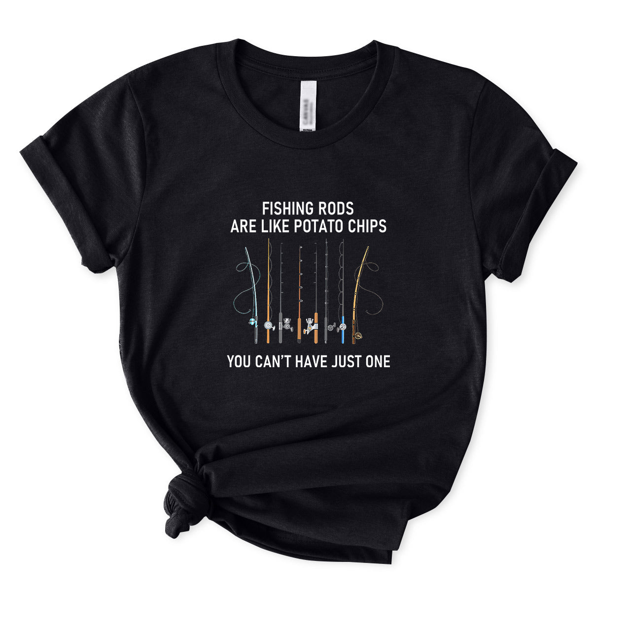 You Can't Have Just One Fishing Rod T-Shirt for women