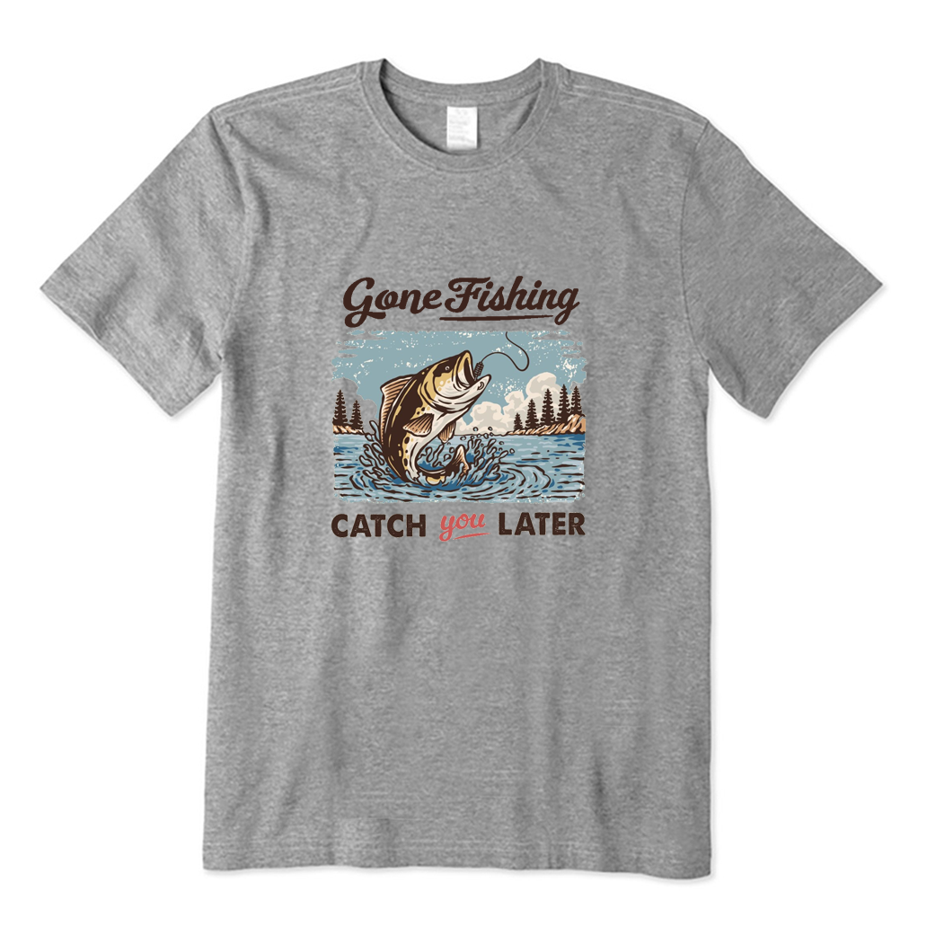 Gone Fishing Catch Ya Later T-shirt