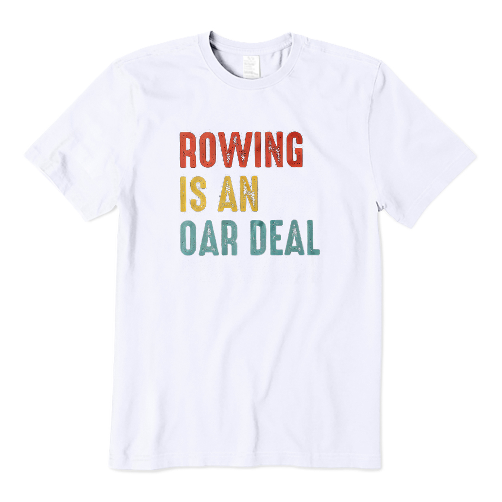 Rowing Is An Oar Deal Boating T-Shirt