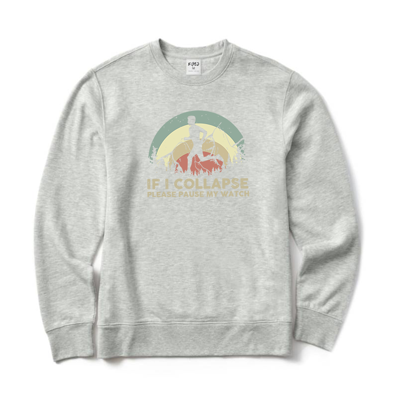 If I Collapse Please Pause My Watch Sweatshirt
