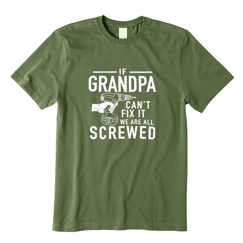 If Grandpa Can't Fix It We Are All Screwed T-shirt
