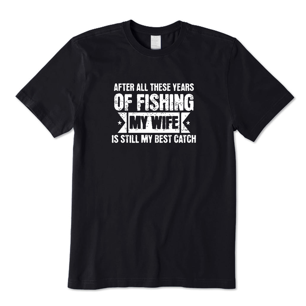 My Wife Is Still My Best Catch T-Shirt