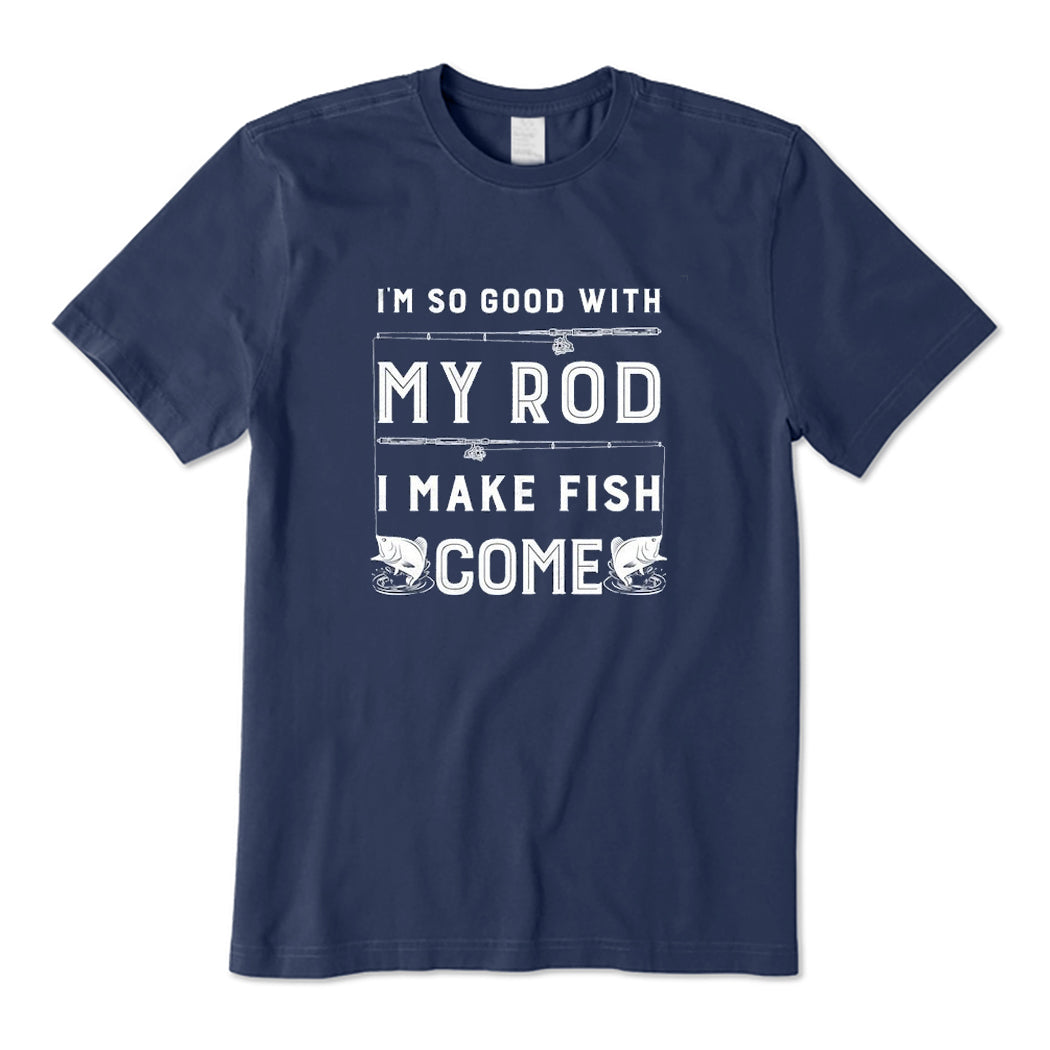 I Make Fish Come T-Shirt