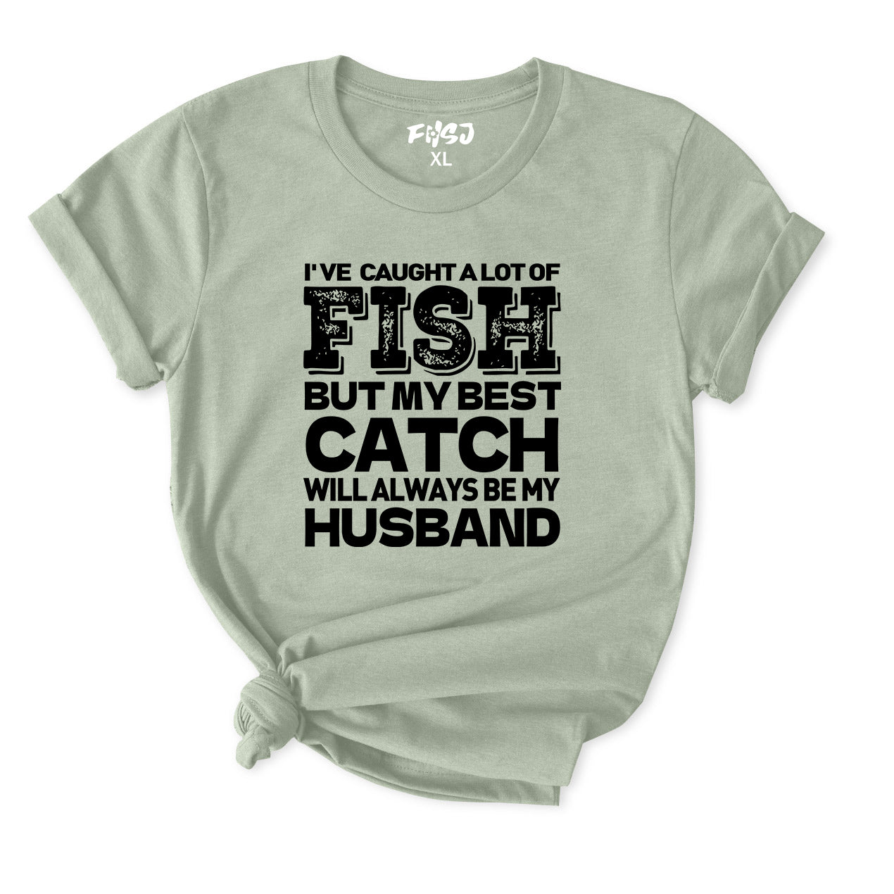 BEST CATCH WILL ALWAYS BE MY HUSBAND T-Shirt for Women