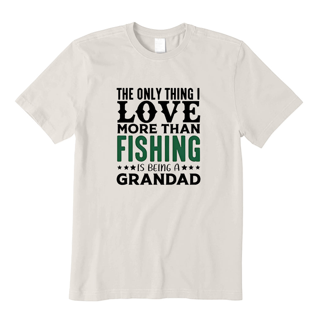 The Only Thing I Love More Than Fishing Is Being A Grandad T-Shirt