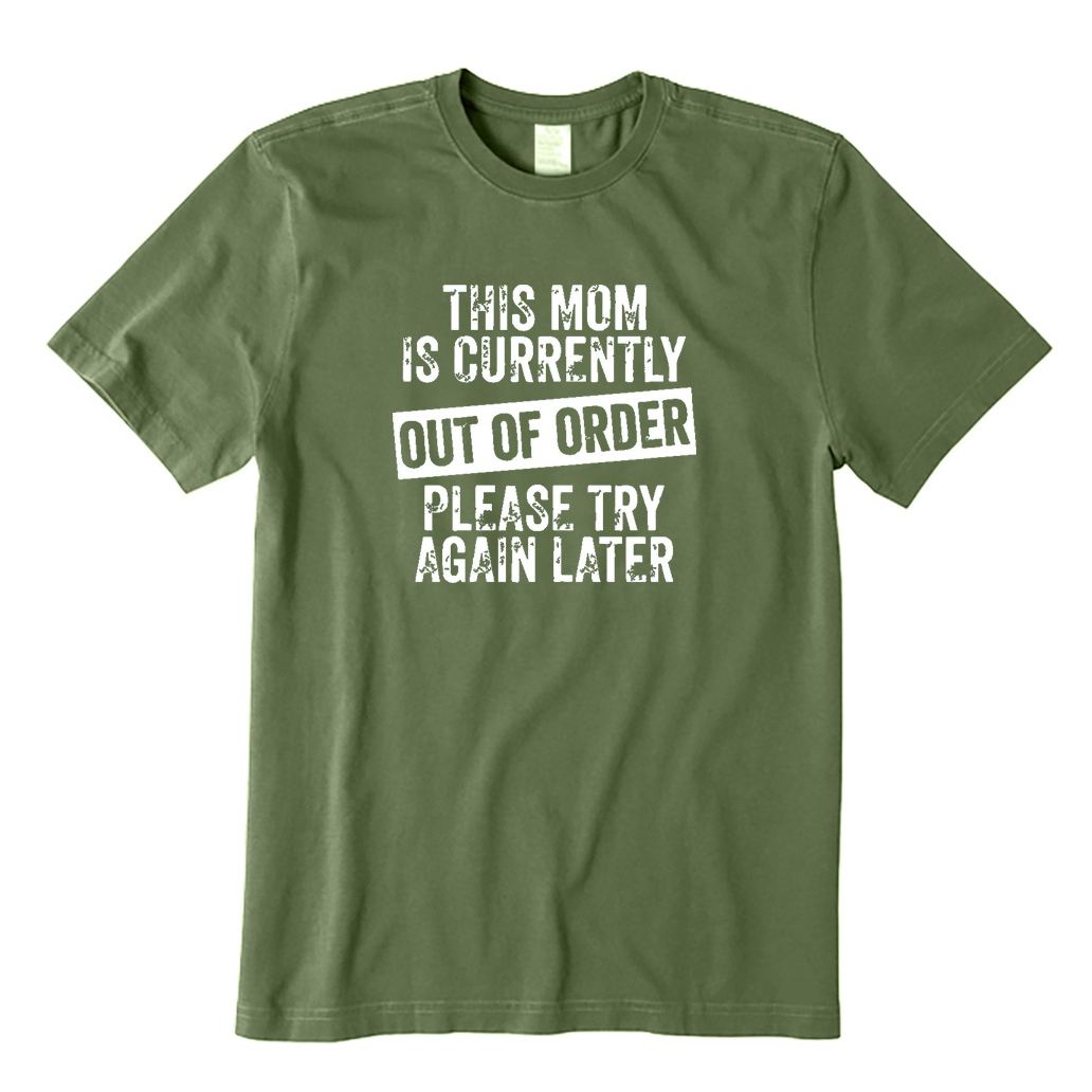 This Mom Is Currently Out Of Order Please Try Again Later  T-Shirt