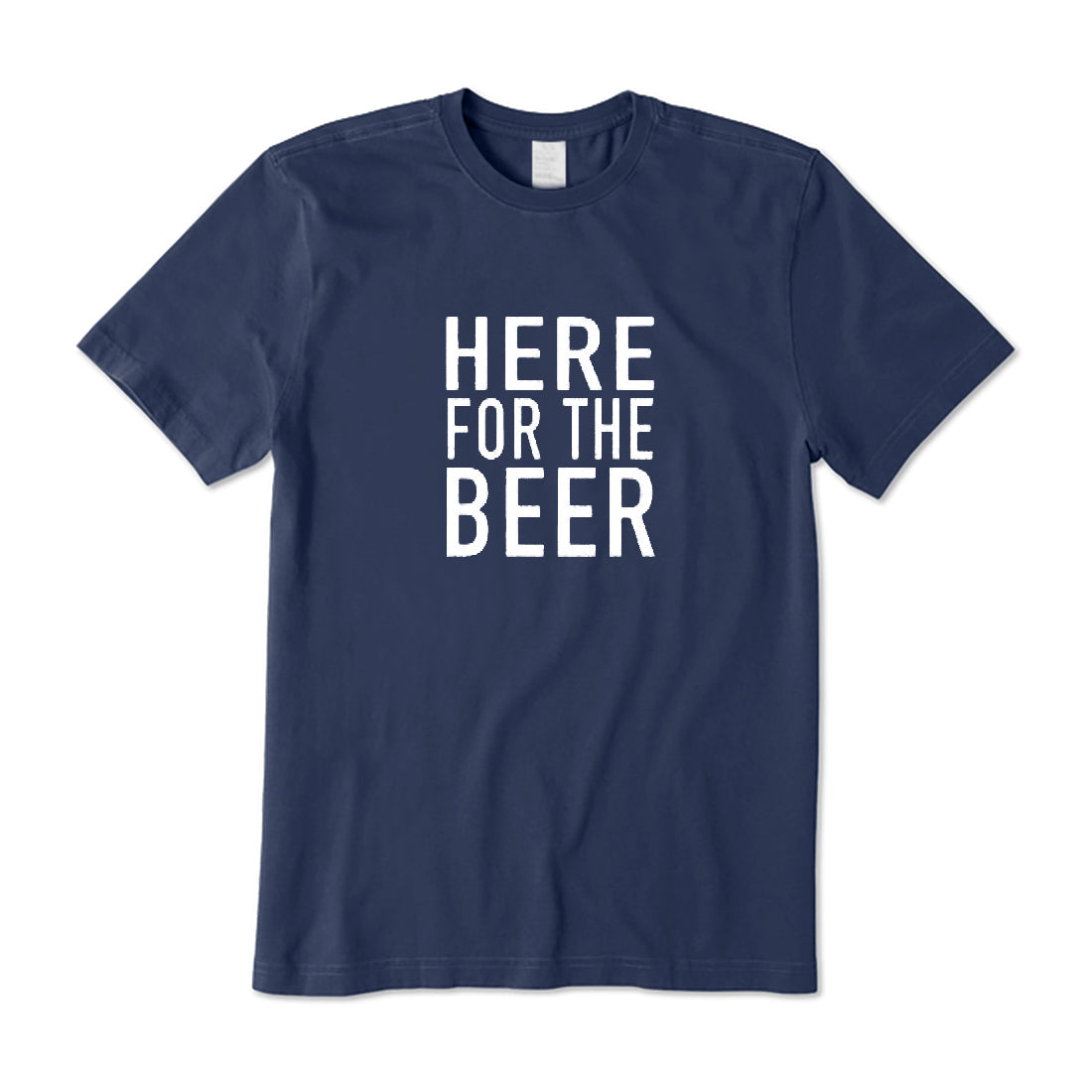 Here for The Beer T-Shirt