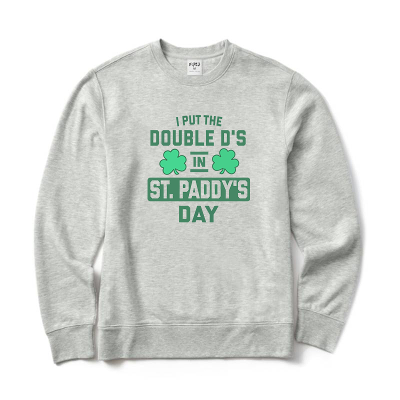 I Put The Double D's in St. Paddy's Day Crewneck Sweatshirt