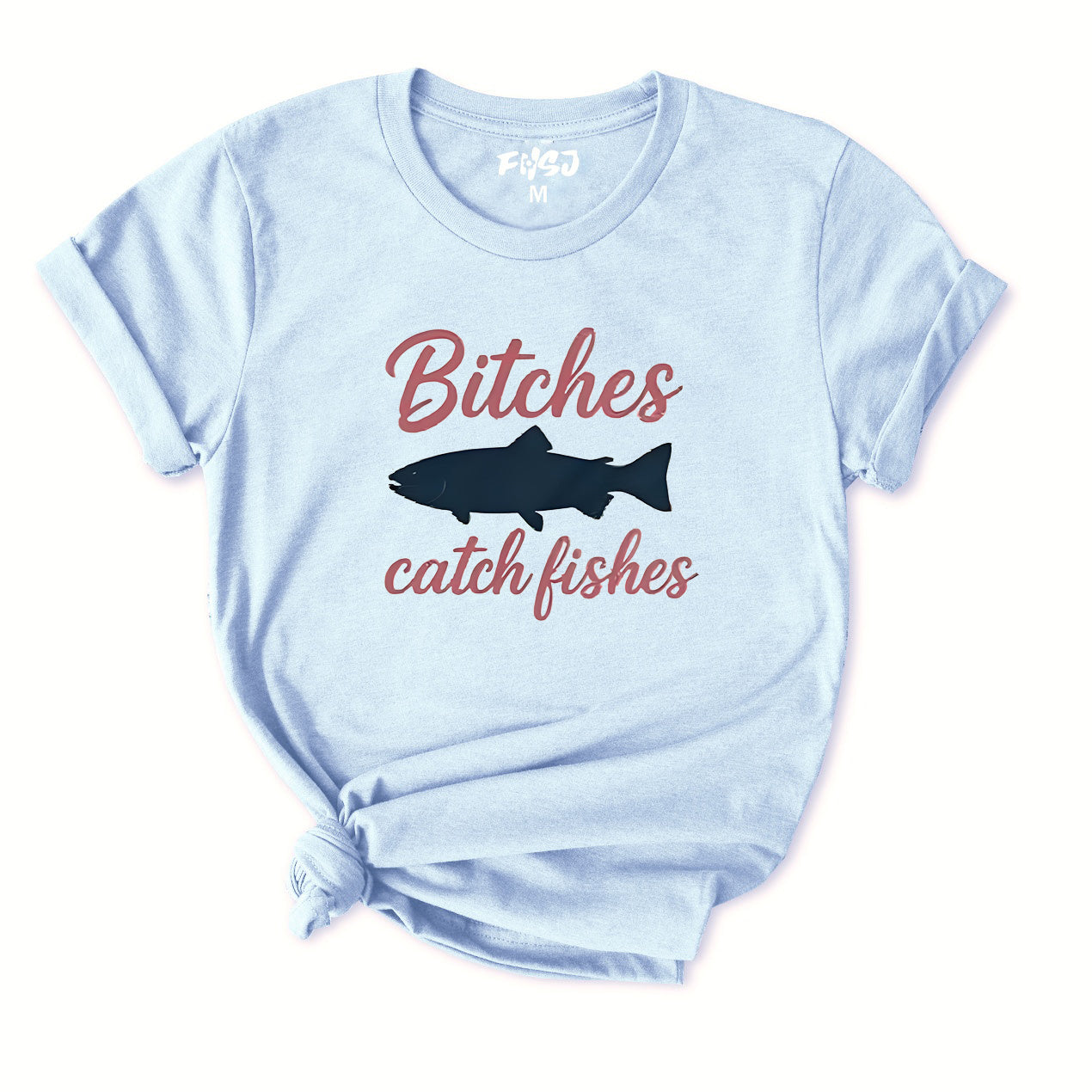 Bitches Catch Fishes T-Shirt for Women