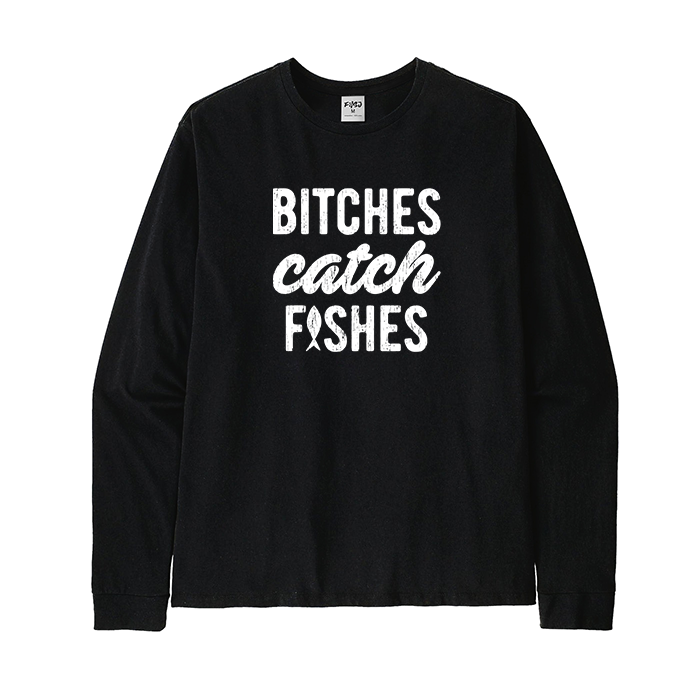 Bitches Catch Fishes Long Sleeve T-Shirt