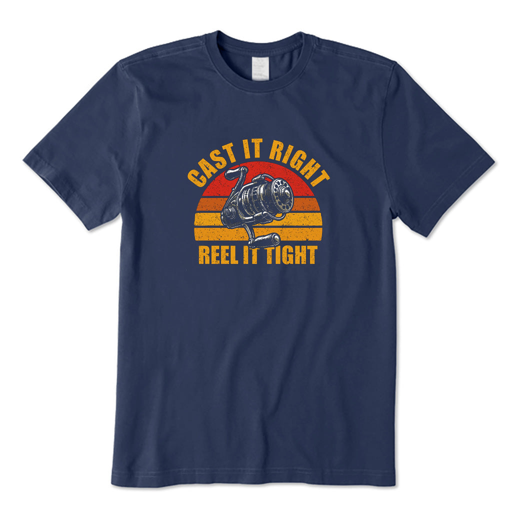 Cast It Right Reel It Tight T-Shirt