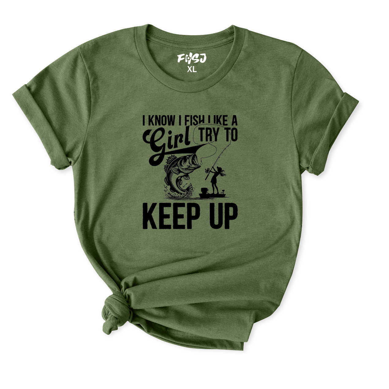 I Know I Fish Like A Girl Try To Keep Up T-Shirt for Women
