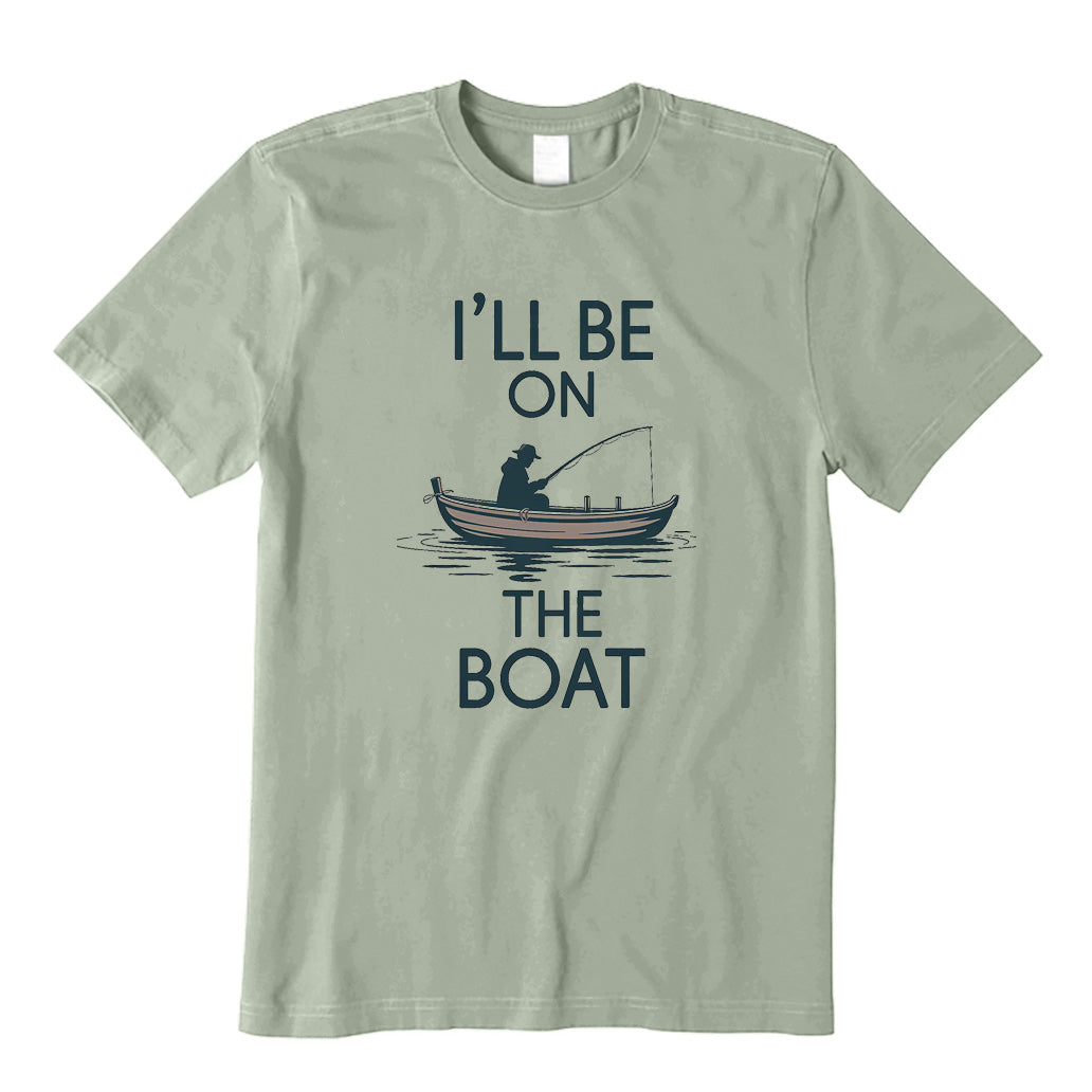 I'll Be on The Boat T-Shirt