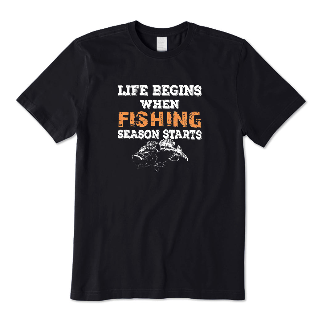 LIFE BEGINS WHEN FISHING SEASON STARTS T-Shirt