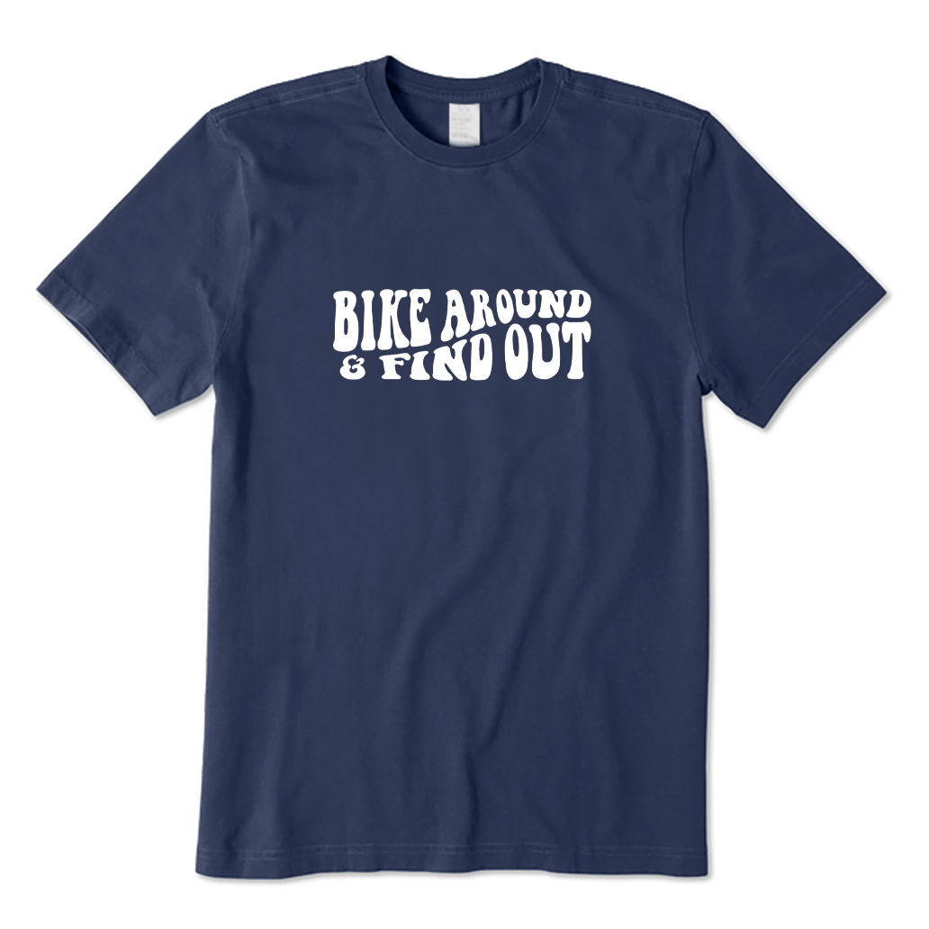 Bike Around & Find Out T-shirt