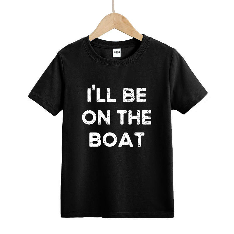 I'LL BE ON THE BOAT Kids T-Shirt