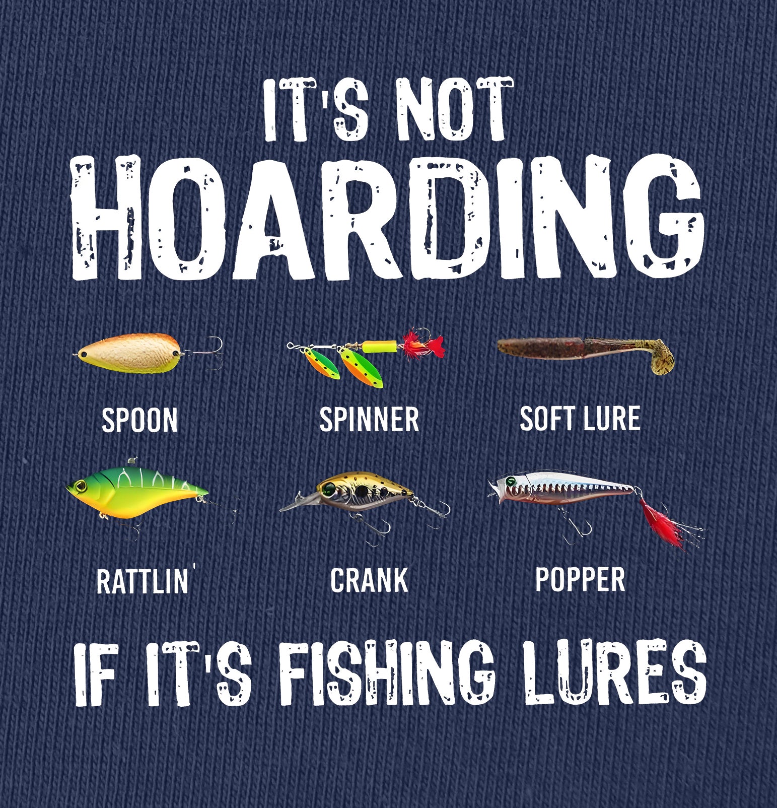 It's Not Hoarding If It's Fishing Lures T-Shirt