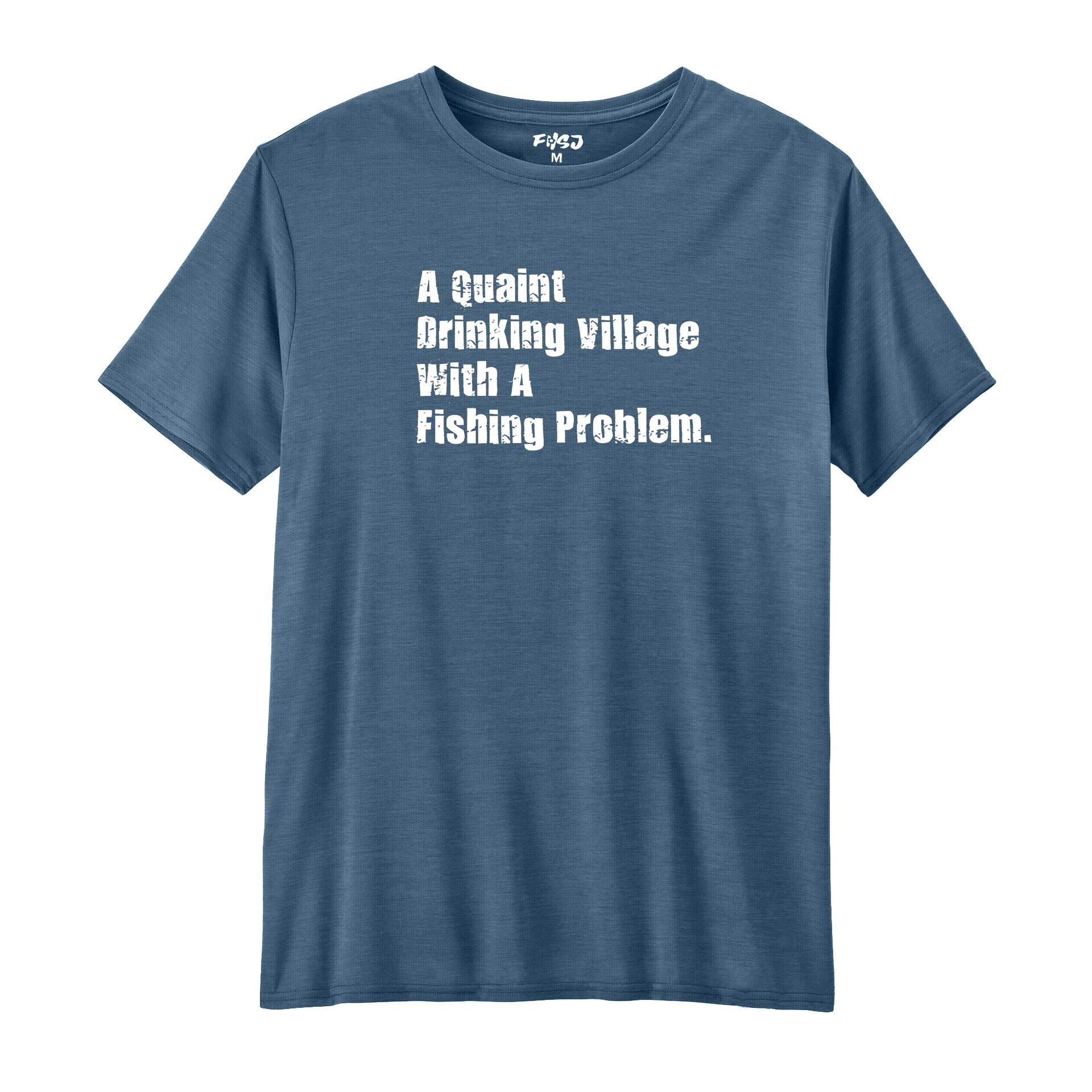 A Quaint Drinking Village With A Fishing Problem Performance T-SHIRT