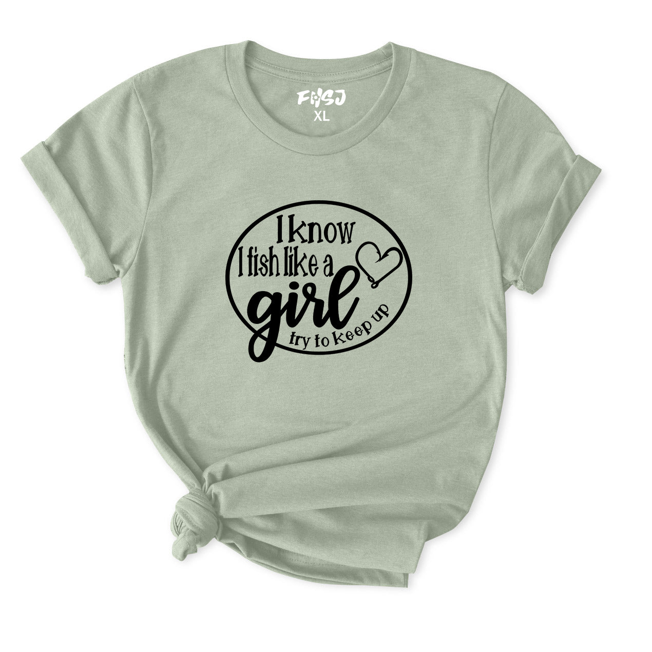 I Know I Fish Like a Girl Try To Keep Up T-Shirt for Women