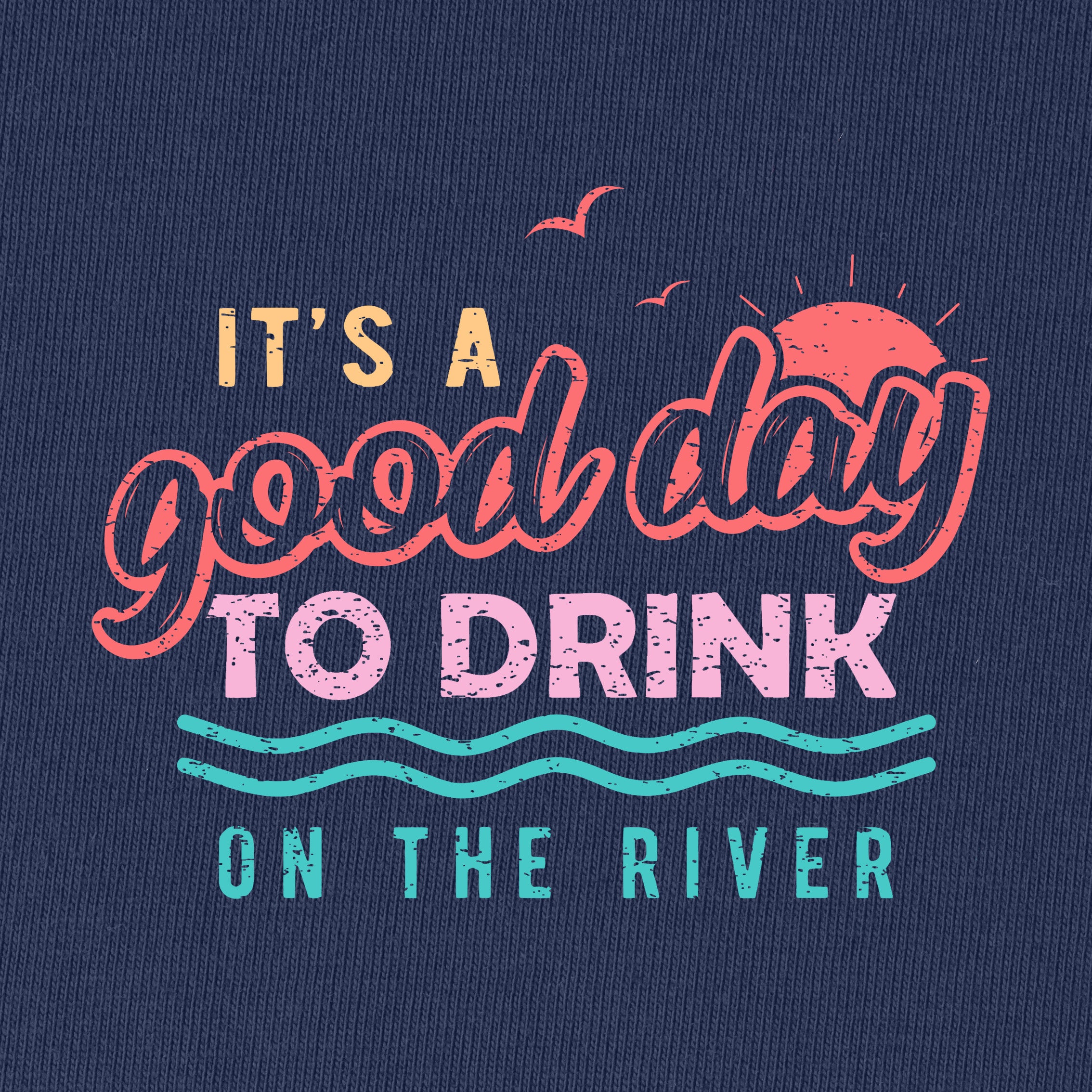 It's A Good Day To Drink on The River T-Shirt for Women