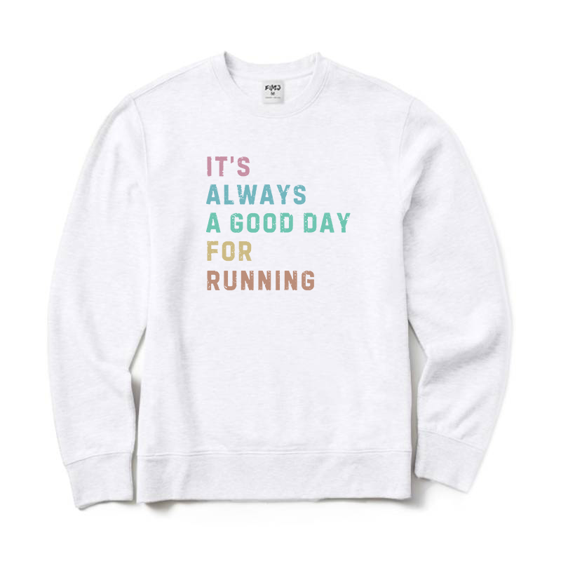 Its A Good Day for Running Sweatshirt