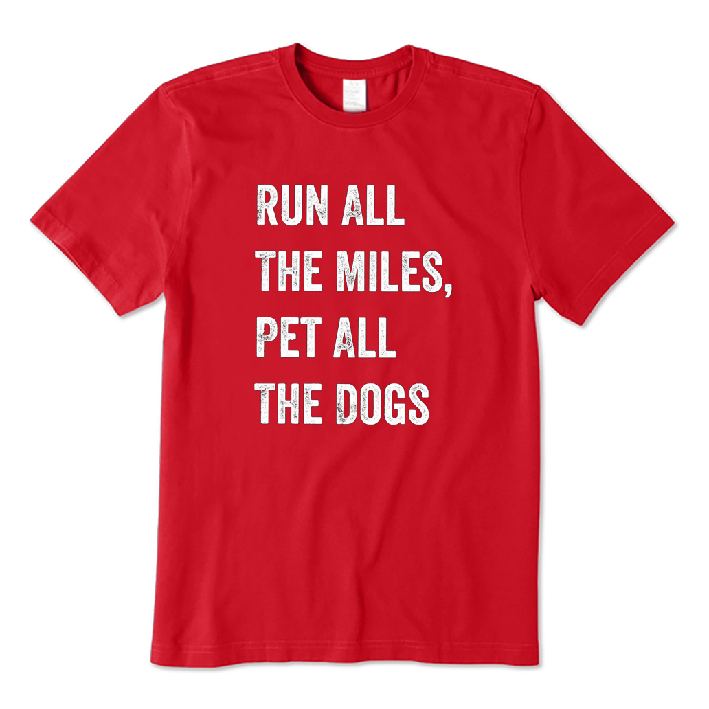 Run All The Miles Pet All The Dogs T-shirt