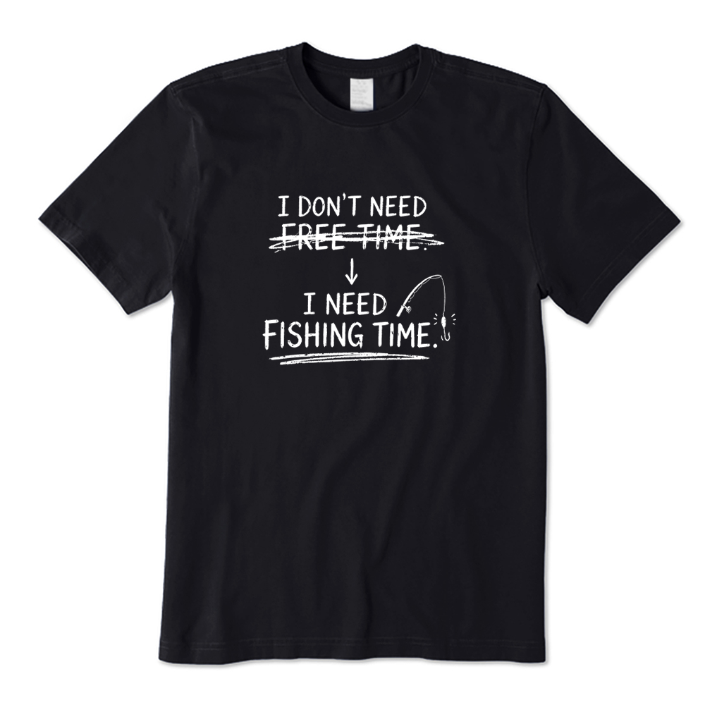 Funny Fisherman I Need Fishing Time Graphic T-Shirt