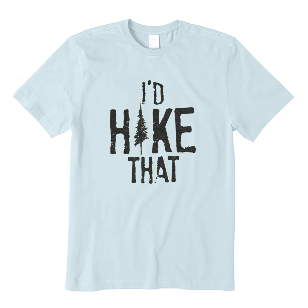 I'd Hike That T-shirt