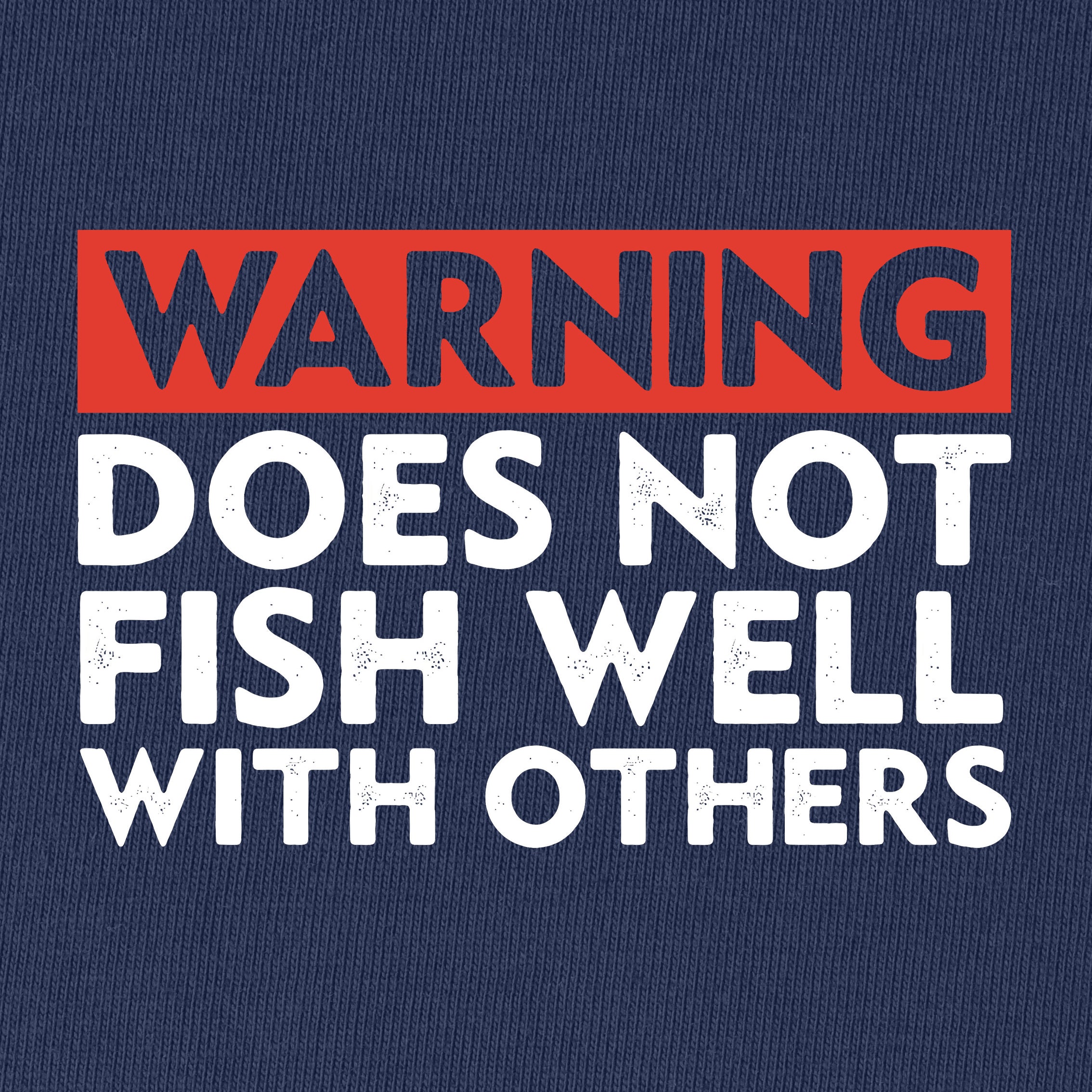 Warning: Does Not Fish Well With Others T-Shirt
