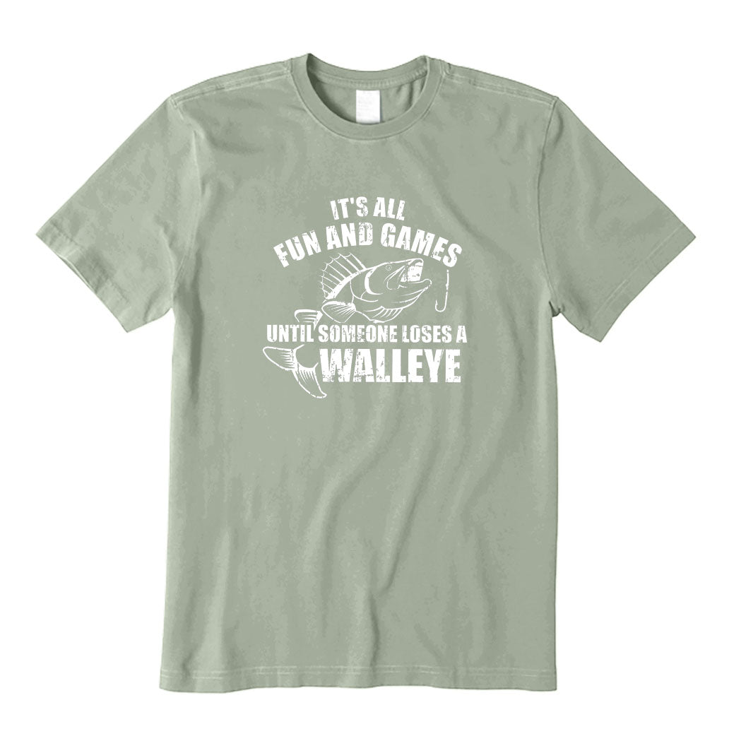 It's All Fun and Games Until Someone Loses A Walleye T-Shirt
