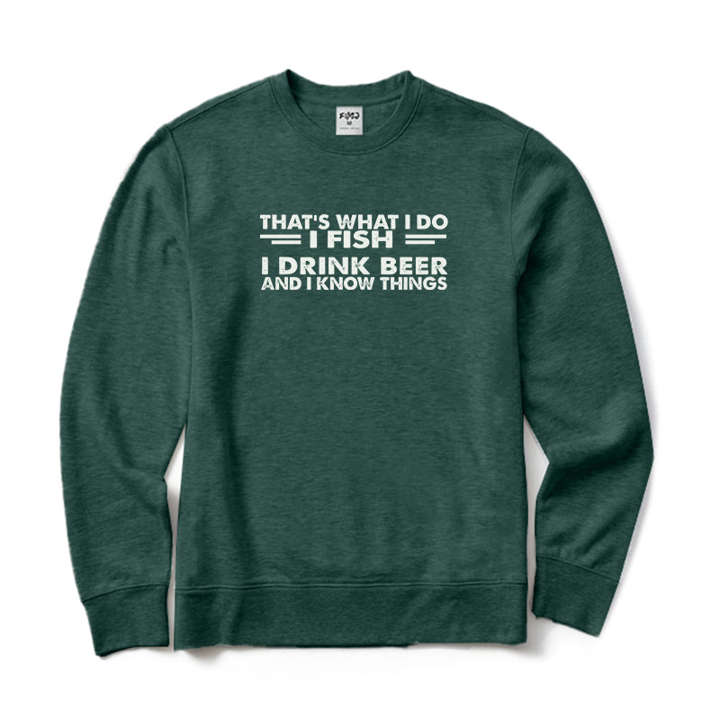 I Fish I Drink Beer and I Know Things Crewneck Sweatshirt