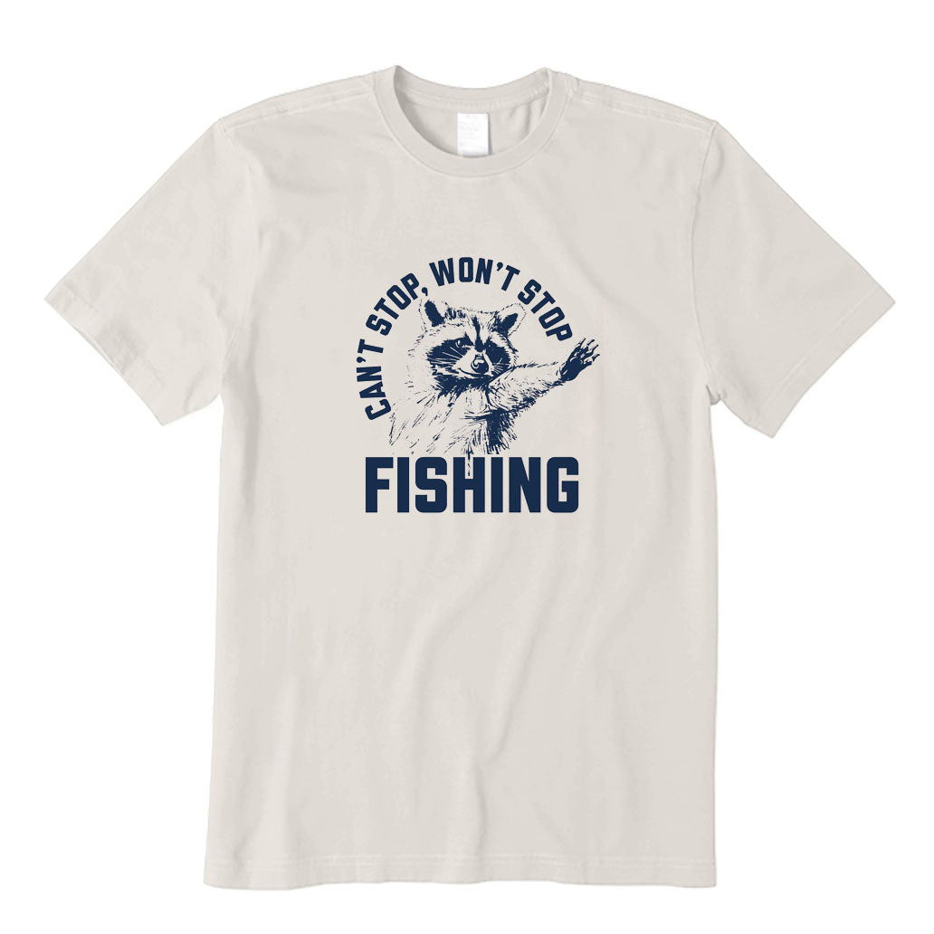 Can't Stop Won't Stop Fishing T-Shirt