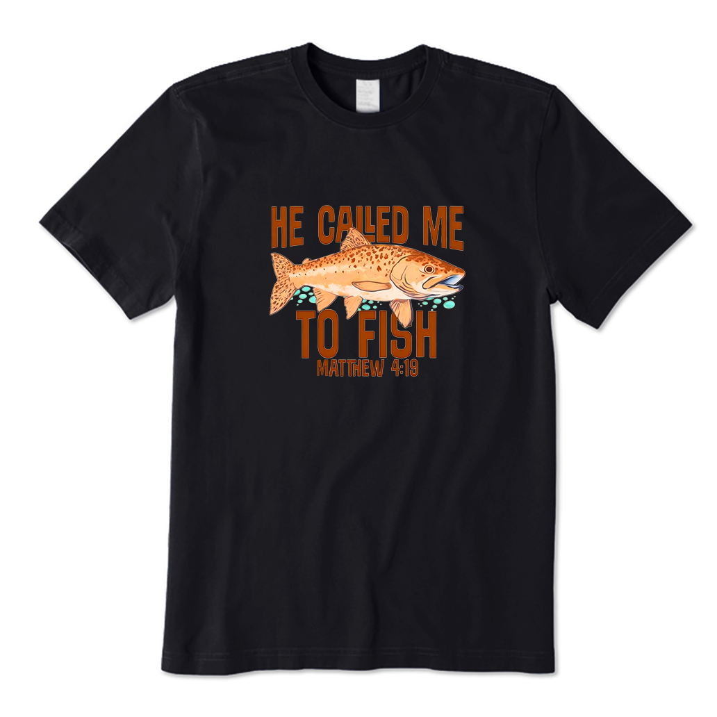 He Called Me to Fish Fishing T-Shirt