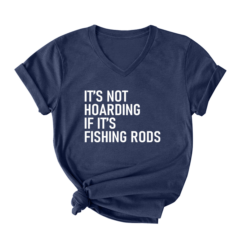 It's Not Hoarding if it's Fishing Rods V Neck T-Shirt for Women