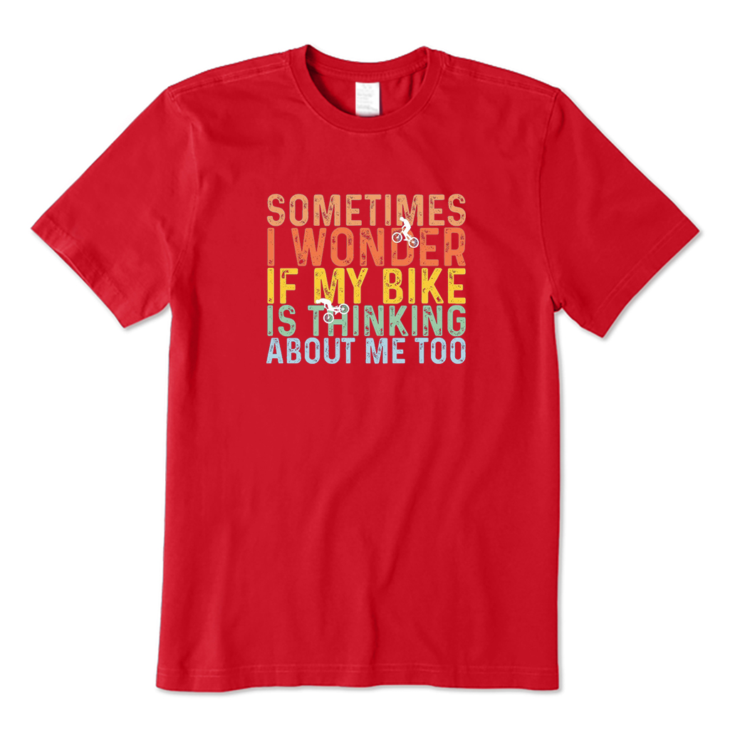 I Wonder If My Bike Is Think About Me Too T-Shirt