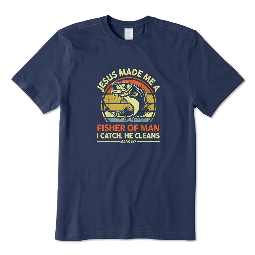 Jesus Made Me Fisher of Man T-Shirt