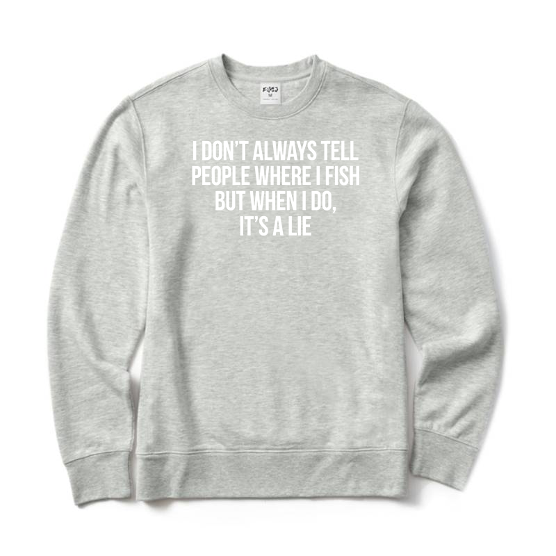 I Don't Always Tell People When I Fish Crewneck Sweatshirt