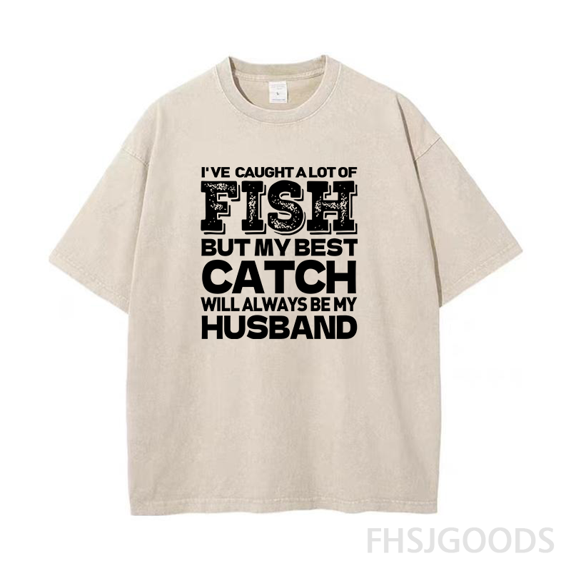 BEST CATCH WILL ALWAYS BE MY HUSBAND Unisex Distressed T-Shirt