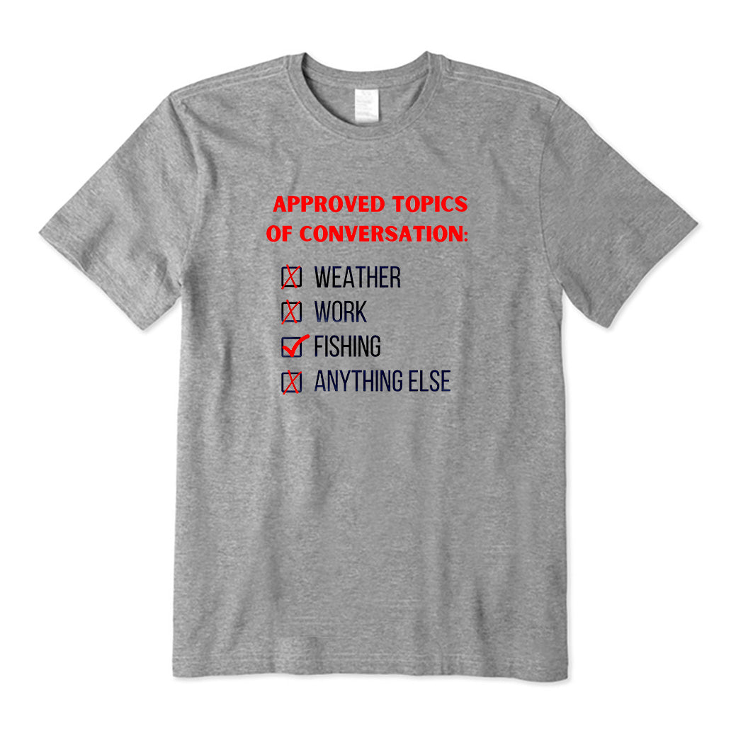 Approved Topics of Conversation: Fishing T-Shirt