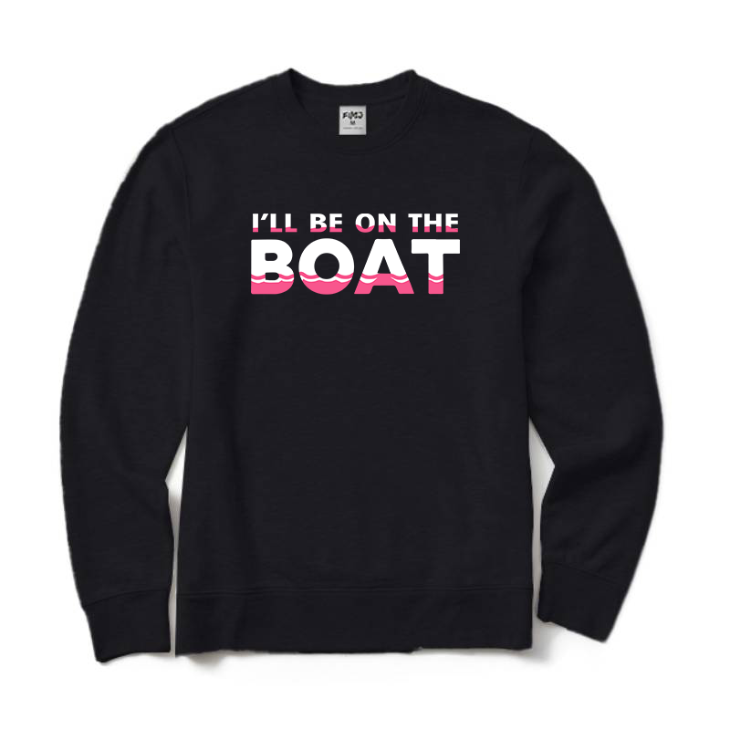I'll Be on The Boat T-Shirt for Women Sweatshirt