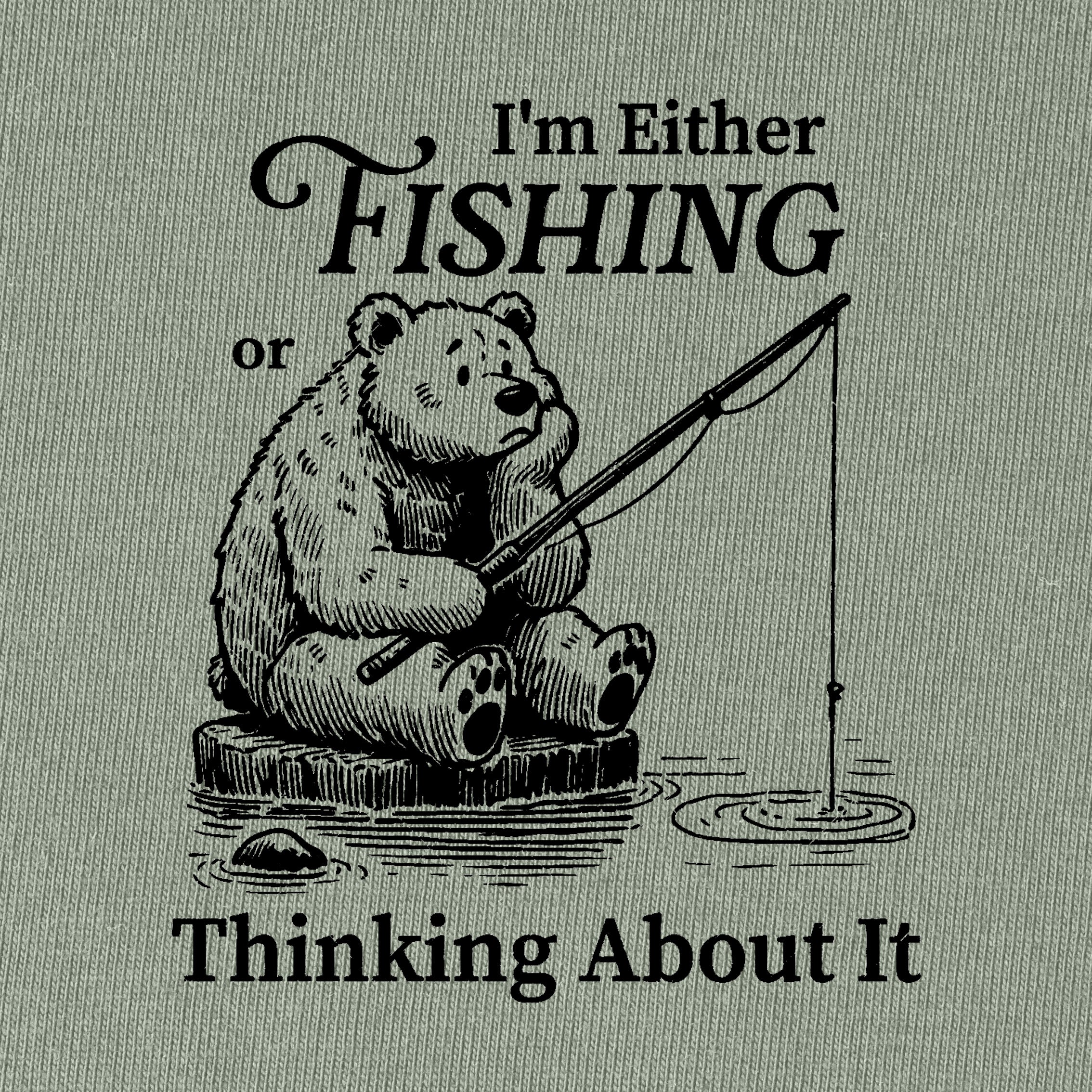 I'm Either Fishing or Thinking about It T-Shirt for Women