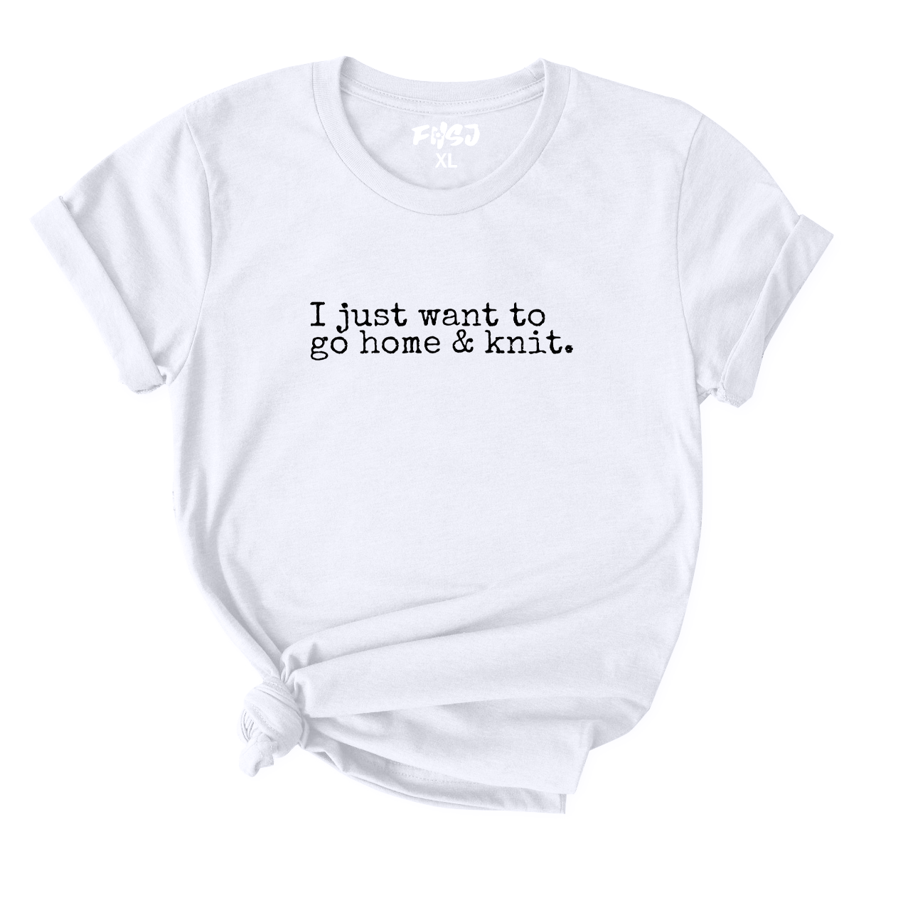 I Just Want To Go Home & Knit T-Shirt for Women