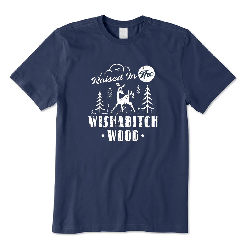Raised in The Wishabitch Woods T-Shirt