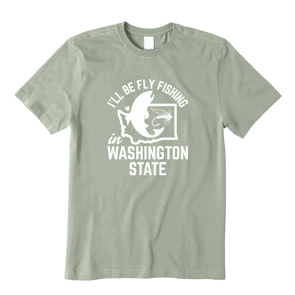 I'll Be Fly Fishing in Washington State T-Shirt