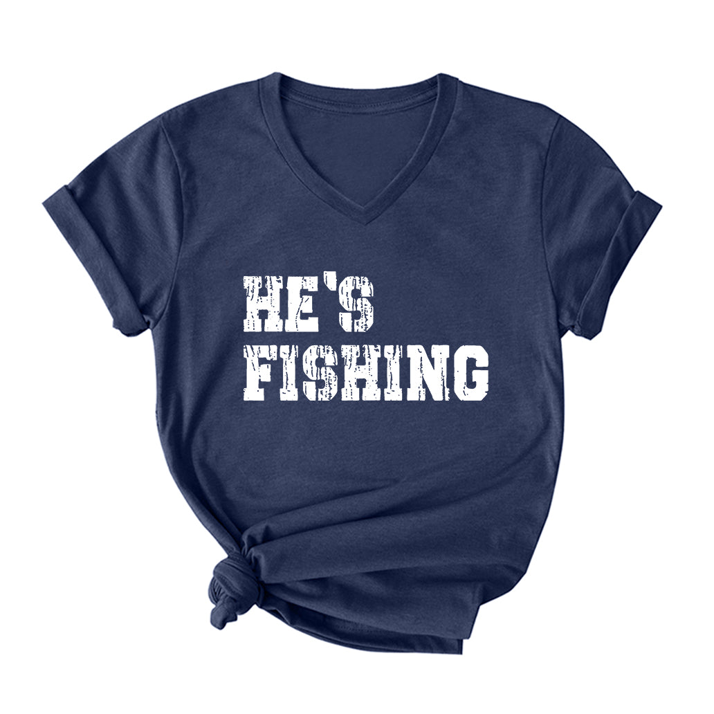 He's Fishing V Neck T-Shirt for Women