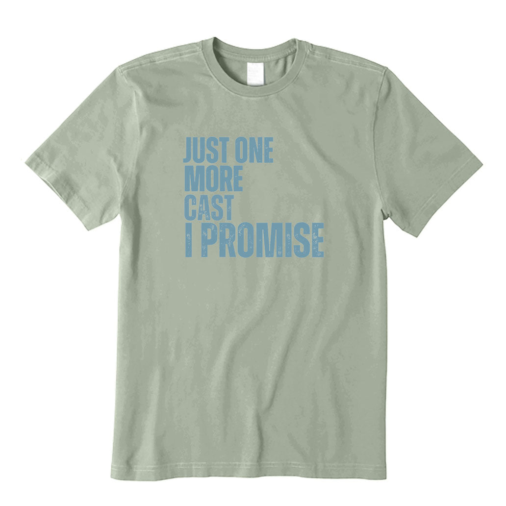 Just One More Cast I Promise T-Shirt