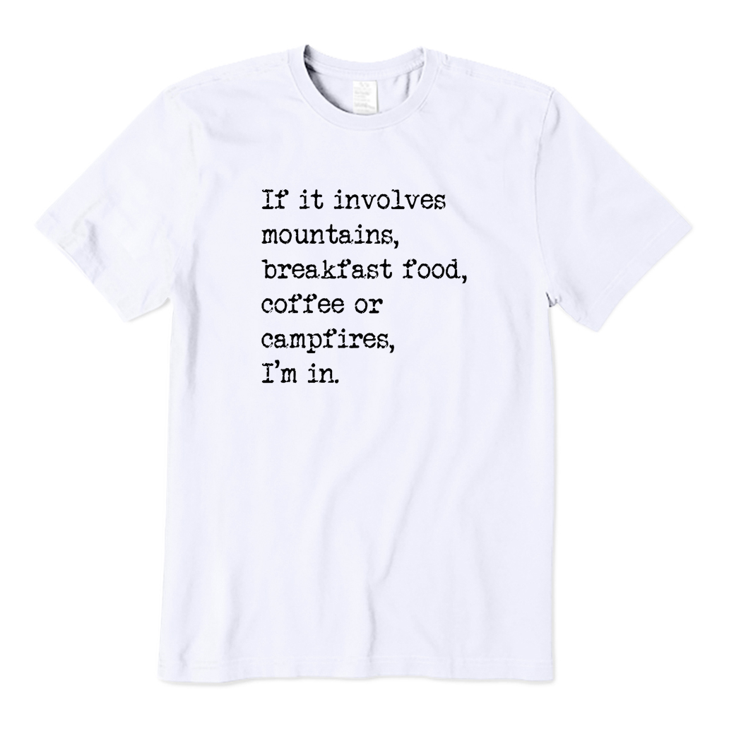Mountains, Breakfast Food, Coffee or Campfires T-shirt