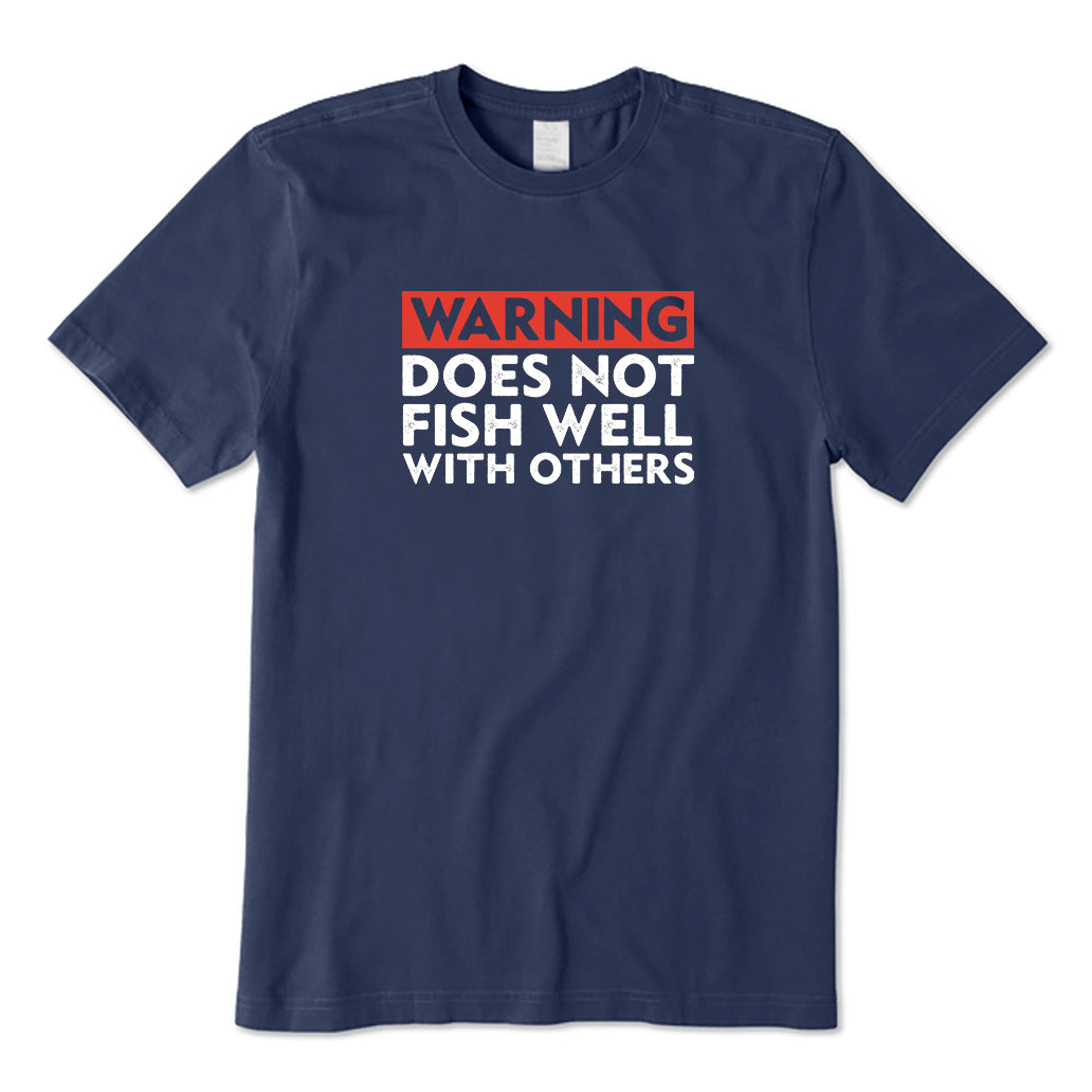 Warning: Does Not Fish Well With Others T-Shirt