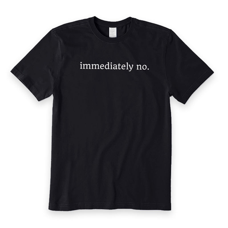 Immediately No T-Shirt