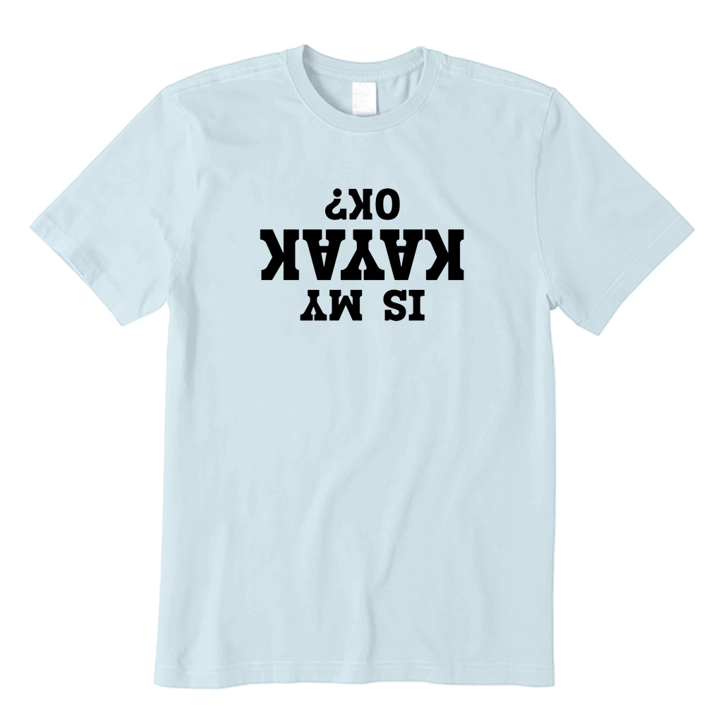 Is My Kayak Ok T-Shirt
